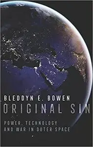 Original Sin: Power, Technology and War in Outer Space