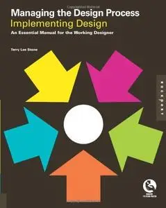 Managing the Design Process-Implementing Design: An Essential Manual for the Working Designer (Repost)