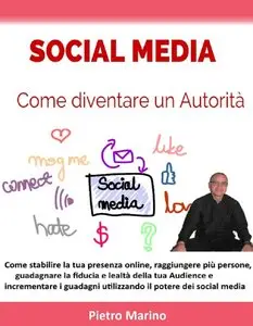 Pietro Marino - Social Media: Come diventare un'autorità