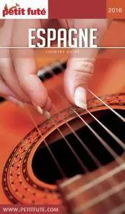 Espagne 2016 Petit Futé (avec cartes, photos + avis des lecteurs)