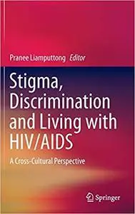 Stigma, Discrimination and Living with HIV/AIDS: A Cross-Cultural Perspective