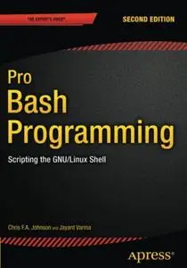 Pro Bash Programming: Scripting the GNU/Linux Shell, Second Edition