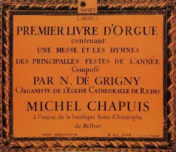 Michel Chapuis - Nicolas de Grigny: Premier livre d'Orgue (1987)
