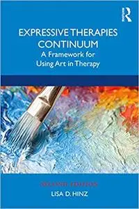Expressive Therapies Continuum: A Framework for Using Art in Therapy Ed 2