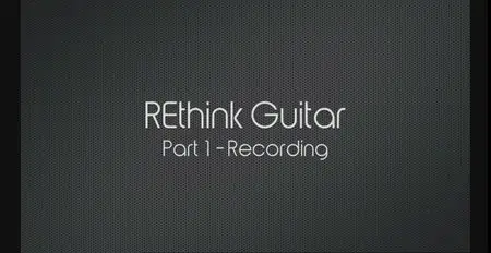 REthink Guitar - Guitar Recording And Mixing Made Simple