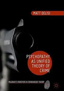 Psychopathy as Unified Theory of Crime (Repost)