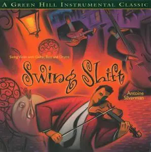Antoine Silverman - Swing Shift (1998)