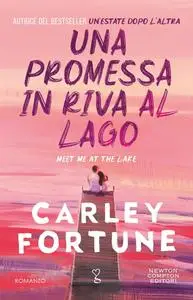 Carley Fortune - Una promessa in riva al lago