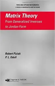 Matrix Theory: From Generalized Inverses to Jordan Form