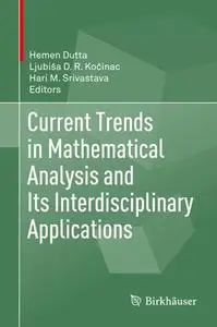 Current Trends in Mathematical Analysis and Its Interdisciplinary Applications