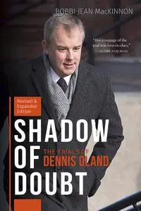 Shadow of Doubt: The Trials of Dennis Oland, Expanded and Revised Edition, 2nd Edition