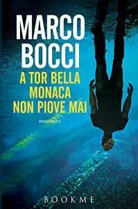 Marco Bocci - A Tor Bella Monaca non piove mai