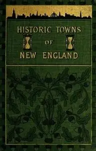 «Historic Towns of New England» by Various