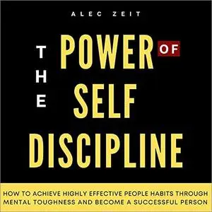 The Power of Self Discipline [Audiobook]