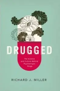 Drugged: The Science and Culture Behind Psychotropic Drugs [Repost]