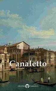Delphi Collected Works of Canaletto