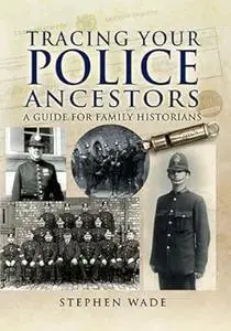 Tracing Your Police Ancestors (Tracing your Ancestors)