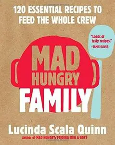 Mad Hungry Family: 120 Essential Recipes to Feed the Whole Crew (repost)