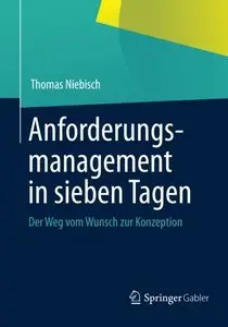 Anforderungsmanagement in Sieben Tagen: Der Weg vom Wunsch zur Konzeption