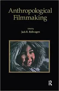 Anthropological Filmmaking: Anthropological Perspectives on the Production of Film and Video for General Public Audience