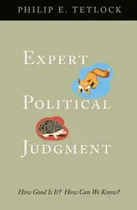 Expert Political Judgment: How Good Is It? How Can We Know? [Repost]