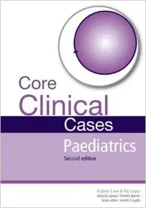 Core Clinical Cases in Paediatrics Second Edition: A problem-solving approach (Repost)