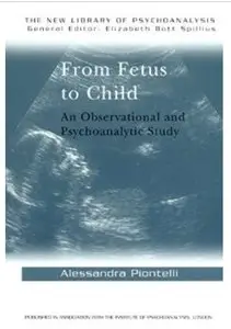 From Fetus to Child: An Observational and Psychoanalytical Study