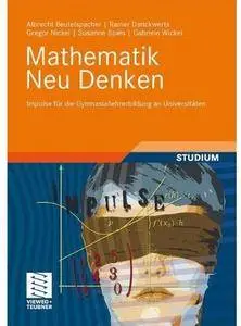 Mathematik Neu Denken: Impulse für die Gymnasiallehrerbildung an Universitäten [Repost]