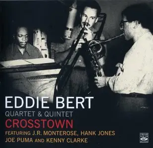 Eddie Bert Quartet & Quintet - Crosstown (1955) {2CD Set, Savoy--Fresh Sound Records FSR-CD427 rel 2006}