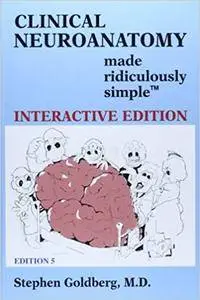 Clinical Neuroanatomy Made Ridiculously Simple (5th edition)