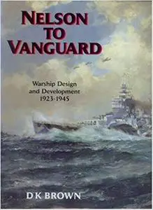 Nelson to Vanguard: Warship Design and Development, 1923-1945 [Repost]