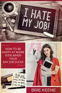 «I Hate My Job» by Brie Keene