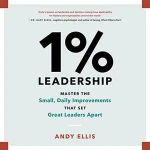 1% Leadership: Master the Small, Daily Improvements That Set Great Leaders Apart [Audiobook]