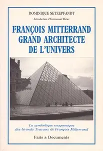 Dominique Setzepfandt, "François Mitterrand, grand architecte de l'univers"