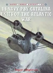 US Navy PBY Catalina Units of the Atlantic War (Osprey Combat Aircraft 65) (Repost)