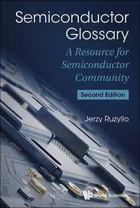 Semiconductor Glossary: A Resource For Semiconductor Community, Second Edition