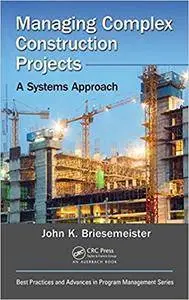 Managing Complex Construction Projects: A Systems Approach