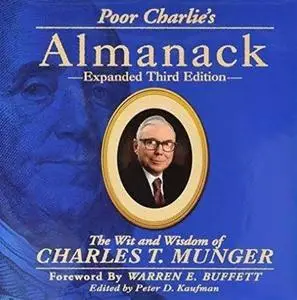 Poor Charlie's Almanack: The Wit and Wisdom of Charles T. Munger