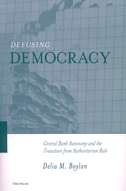  Defusing Democracy: Central Bank Autonomy and the Transition from Authoritarian Rule