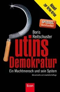 Putins Demokratur: Ein Machtmensch und sein System, Auflage: 2