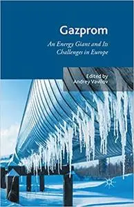 Gazprom: An Energy Giant and Its Challenges in Europe (Repost)