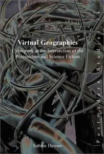 Virtual Geographies: Cyberpunk at the Intersection of the Postmodern and Science Fiction