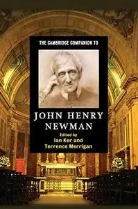 The Cambridge Companion to John Henry Newman (Cambridge Companions to Religion)