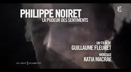 (Fr2) Un jour, un destin - Philippe Noiret, la pudeur des sentiments (2015)