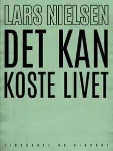 «Det kan koste livet» by Lars Nielsen