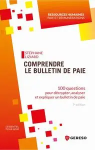 Stéphane Liziard, "Comprendre le bulletin de paie: 100 questions pour décrypter, analyser et expliquer un bulletin de paie"