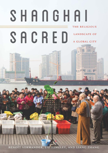 Shanghai Sacred : The Religious Landscape of a Global City