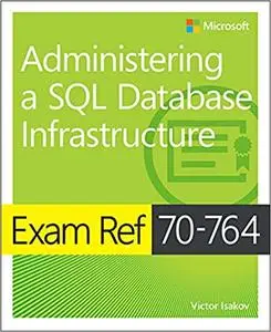 Exam Ref 70-764 Administering a SQL Database Infrastructure (Repost)