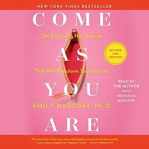 Come As You Are: Revised and Updated: The Surprising New Science That Will Transform Your Sex Life [Audiobook]