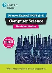 Pearson Revise Edexcel GCSE (9-1) Computer Science Revision Guide: for home learning, 2022 and 2023 assessments and exam